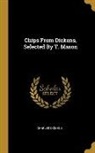 Charles Dickens - Chips From Dickens, Selected By T. Mason