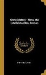 Grete Meisel-Hess - Grete Meisel - Hess, die Intellektuellen, Roman