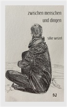 Silke Weizel - zwischen menschen und dingen