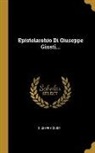 Giuseppe Giusti - Epistolarohio Di Giuseppe Giusti
