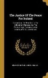 Ireland, Edward Parkyns Levinge - The Justice Of The Peace For Ireland: Comprising The Practice In The Indictable Offences, And The Proceedings Preliminary And Subsequent To Conviction