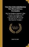 Philipp Fischer - Von Den Gebrechlichkeiten Des Menschlichen Verstandes: Eine Rede, Abgelesen Abgelesen In Einer Öffentlichen Versammlung, Als Die Churfürstliche Akadem
