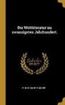 Richard Moritz Meyer - Die Weltliteratur im zwanzigsten Jahrhundert