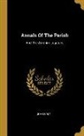 John Galt - Annals Of The Parish: And The Ayrshire Legatees