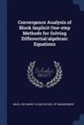 Iris Marie Mack, Sloan School Of Management - Convergence Analysis of Block Implicit One-Step Methods for Solving Differential/Algebraic Equations