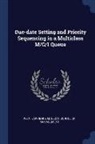 Lawrence M. Wein, Sloan School Of Management - Due-Date Setting and Priority Sequencing in a Multiclass M/G/1 Queue