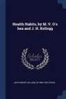 John Harvey Kellogg, M. O'Shea - Health Habits, by M. V. O's Hea and J. H. Kellogg