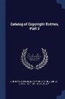 Library of Congress Copyright Office, United States Dept of the Treasury - Catalog of Copyright Entries, Part 3