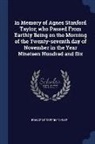 Edward Robeson Taylor - In Memory of Agnes Stanford Taylor; Who Passed from Earthly Being on the Morning of the Twenty-Seventh Day of November in the Year Nineteen Hundred an
