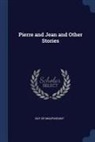 Guy de Maupassant - Pierre and Jean and Other Stories