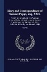 Richard Griffin Braybrooke, Mynors Bright, Samuel Pepys - Diary and Correspondence of Samuel Pepys, Esq., F.R.S.: From His Ms. Cypher in the Pepysian Library, with a Life and Notes by Richard Lord Braybrooke