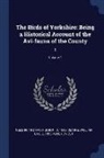 F. Boyes, William Eagle Clarke, Thomas Hudson Nelson - The Birds of Yorkshire: Being a Historical Account of the Avi-Fauna of the County: 1; Volume 1