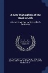 George R. Noyes, James Munroe and Company, Massachusetts Bible Society - A New Translation of the Book of Job: With an Introduction and Notes, Chiefly Explanatory