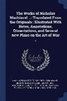 Ellis Farneworth, Niccol Machiavelli, Niccolò Machiavelli, John Adams Library (Boston Public Librar - The Works of Nicholas Machiavel ...: Translated from the Originals: Illustrated with Notes, Annotations, Dissertations, and Several New Plans on the A