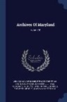 William Hand Browne, Bernard Christian Steiner, Clayton Colman Hall - Archives Of Maryland; Volume 38