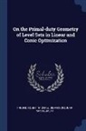 Robert Michael Freund, Sloan School Of Management - On the Primal-duty Geometry of Level Sets in Linear and Conic Optimization