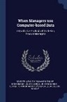 David K. Goldstein, Sloan School Of Management, Sloan School of Management Center for I - When Managers use Computer-based Data: A Qualitative Analysis of Marketing Product Managers