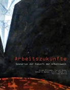 Oliver Pfirrmann, Felicitas Schlitz, Patrick Stuhm, Patrick u Stuhm, Günter H. Walter, Claudio Zettel - Arbeitszukünfte