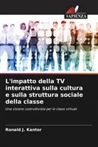 Ronald J. Kantor - L'impatto della TV interattiva sulla cultura e sulla struttura sociale della classe