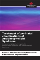 Gulnoza Akhmadzhonova (Maniezova), KHabibakhon Negmatshaeva - Treatment of perinatal complications of Antiphospholipid Syndrome