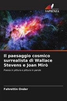 Fahrettin Onder - Il paesaggio cosmico surrealista di Wallace Stevens e Joan Mirò