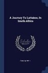 John Campbell - A Journey To Lattakoo, In South Africa