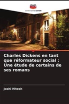 Joshi Hitesh - Charles Dickens en tant que réformateur social : Une étude de certains de ses romans