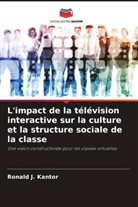 Ronald J. Kantor - L'impact de la télévision interactive sur la culture et la structure sociale de la classe