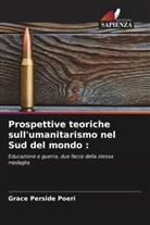 Grâce Perside Poeri - Prospettive teoriche sull'umanitarismo nel Sud del mondo :