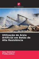 Pradip Jadhao, Ajay Shelorkar - Utilização de Areia Artificial em Betão de Alta Resistência