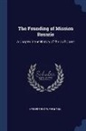Herbert Eugene Bolton - The Founding of Mission Rosario: A Chapter in the History of the Gulf Coast