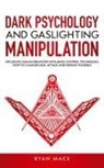 Ryan Mace - Dark Psychology and Gaslighting Manipulation