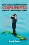 Juan G. Guerra - Contra el Adoctrinamiento Comunista en Veinticinco Lecciones