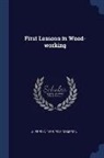 Alfred G. Compton - First Lessons in Wood-working