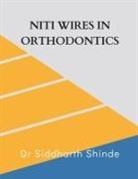 Siddharth Shinde - Niti Wires in Orthodontics