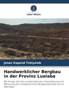 Jonas Kapend Tshiyamb - Handwerklicher Bergbau in der Provinz Lualaba