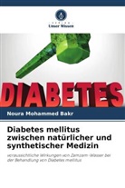 Noura Mohammed Bakr - Diabetes mellitus zwischen natürlicher und synthetischer Medizin