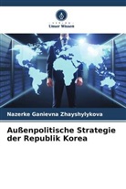 Nazerke Ganievna Zhayshylykova - Außenpolitische Strategie der Republik Korea