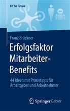 Franz Brückner - Erfolgsfaktor Mitarbeiter-Benefits