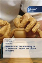 Jun Chen, Yubei Xiao, Shuqi Yao - Research on the feasibility of "Ceramic IP" model in Culture Industry