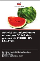Jennifer Valentina John, Kavitha Madathil Balachandran, Abu Sufiyan - Activité antimicrobienne et analyse GC MS des graines de CITRULLUS LANATUS