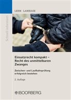 Dominik Lambiase, Dominik (M.A.) Lambiase, Patrick Lerm - Einsatzrecht kompakt - Recht des unmittelbaren Zwanges