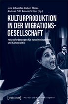 Jochen Oltmer, Andreas Pott, Andreas Pott u a, Antonie Schmiz, Jens Schneider - Kulturproduktion in der Migrationsgesellschaft