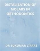 Sukumar Lipare - DISTALIZATION OF MOLARS IN ORTHODONTICS