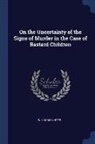 William Hunter - On the Uncertainty of the Signs of Murder in the Case of Bastard Children