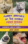 Jack Lewis - Funny Animals of the World Joke Book for Kids