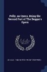John Gay, John Christopher Pepusch - Polly, an Opera. Being the Second Part of The Beggar's Opera