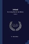 S. C. Hall - Ireland: Its Scenery, Character and History; Volume 2