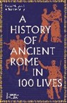 Joanne Berry, Berry Joanne, Philip Matyszak, Matyszak Philip - A History of Ancient Rome in 100 Lives