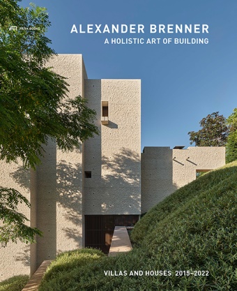 Alexander Brenner - Alexander Brenner - A Holistic Art of Building - Villas and Houses 2015-2022